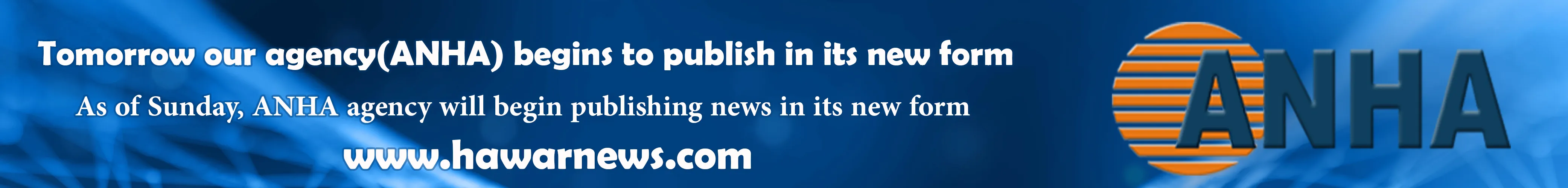 Tomorrow our agency(ANHA) begins to publish in its new form