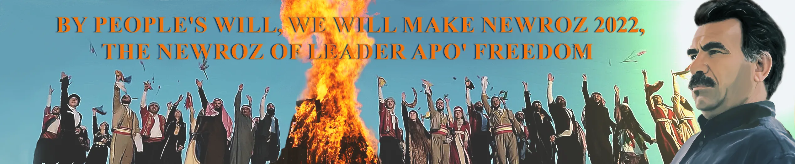 By people's will, we will make Newroz 2022, the Newroz of leader Apo' freedom