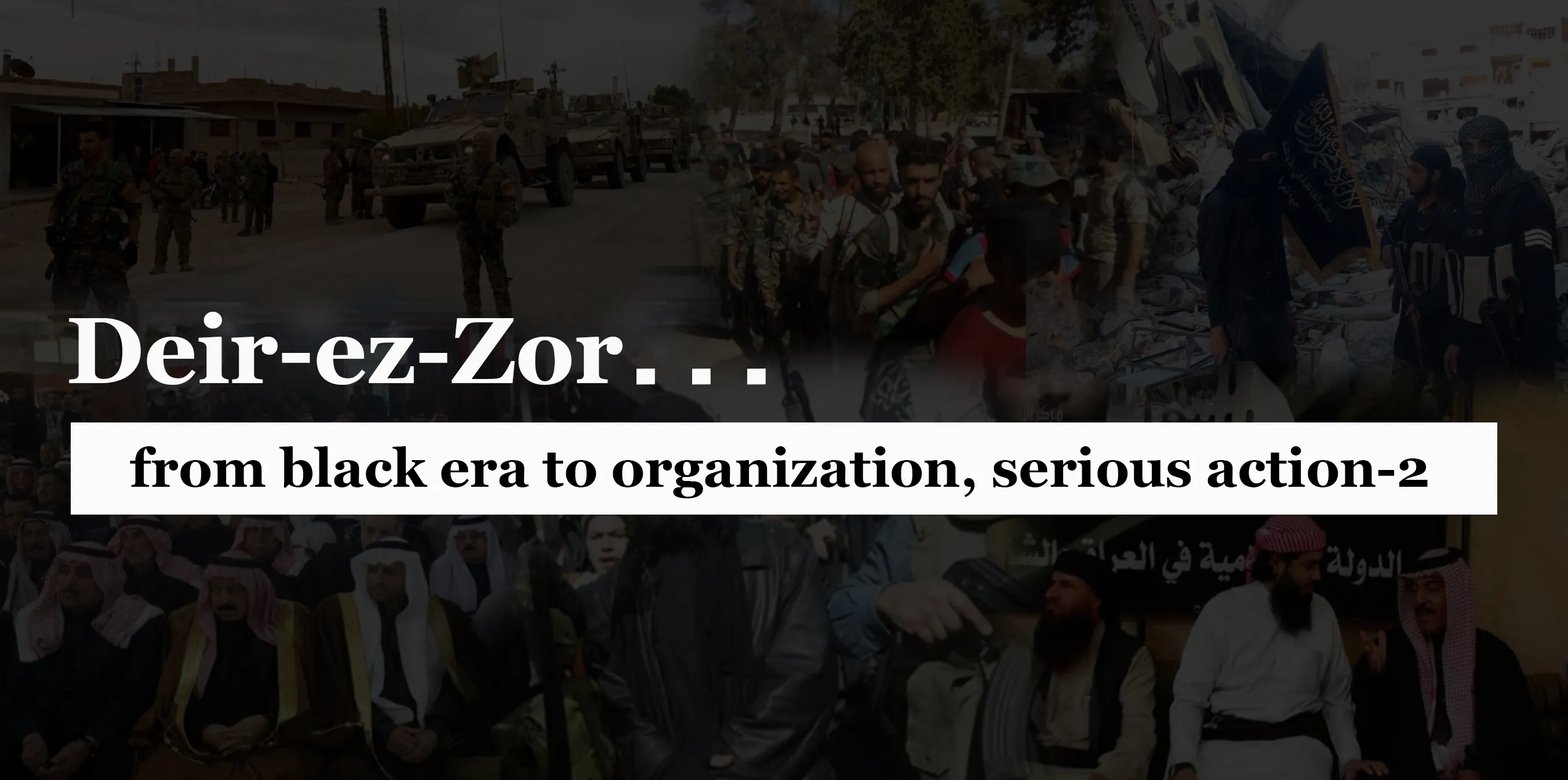Deir-ez-Zor, de la era negra a la organización, acción seria-2