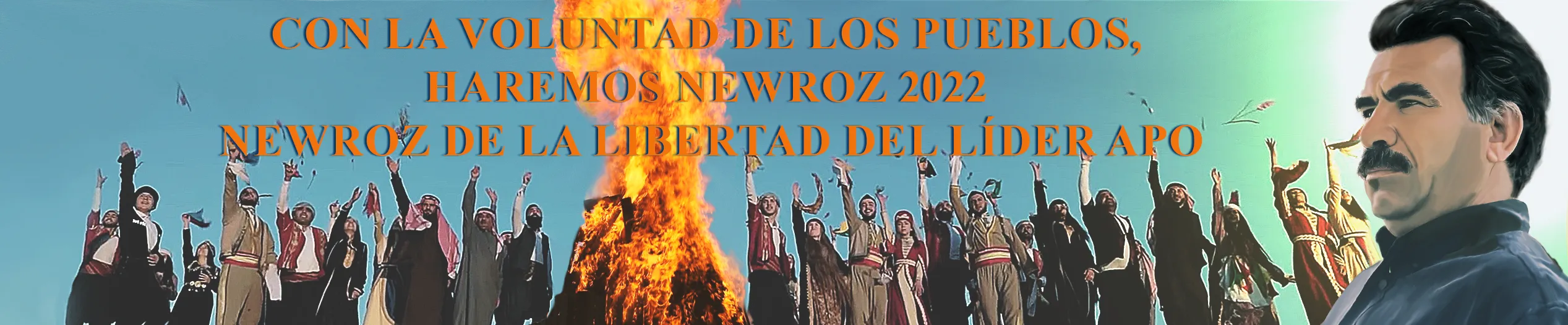 Con la voluntad de los pueblos, haremos Newroz 2022 Newroz de la libertad del líder Apo