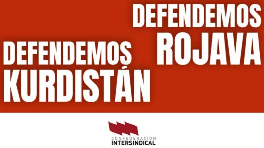 La Confederación Intersindical : “Defendemos Rojava, defendemos Kurdistán”