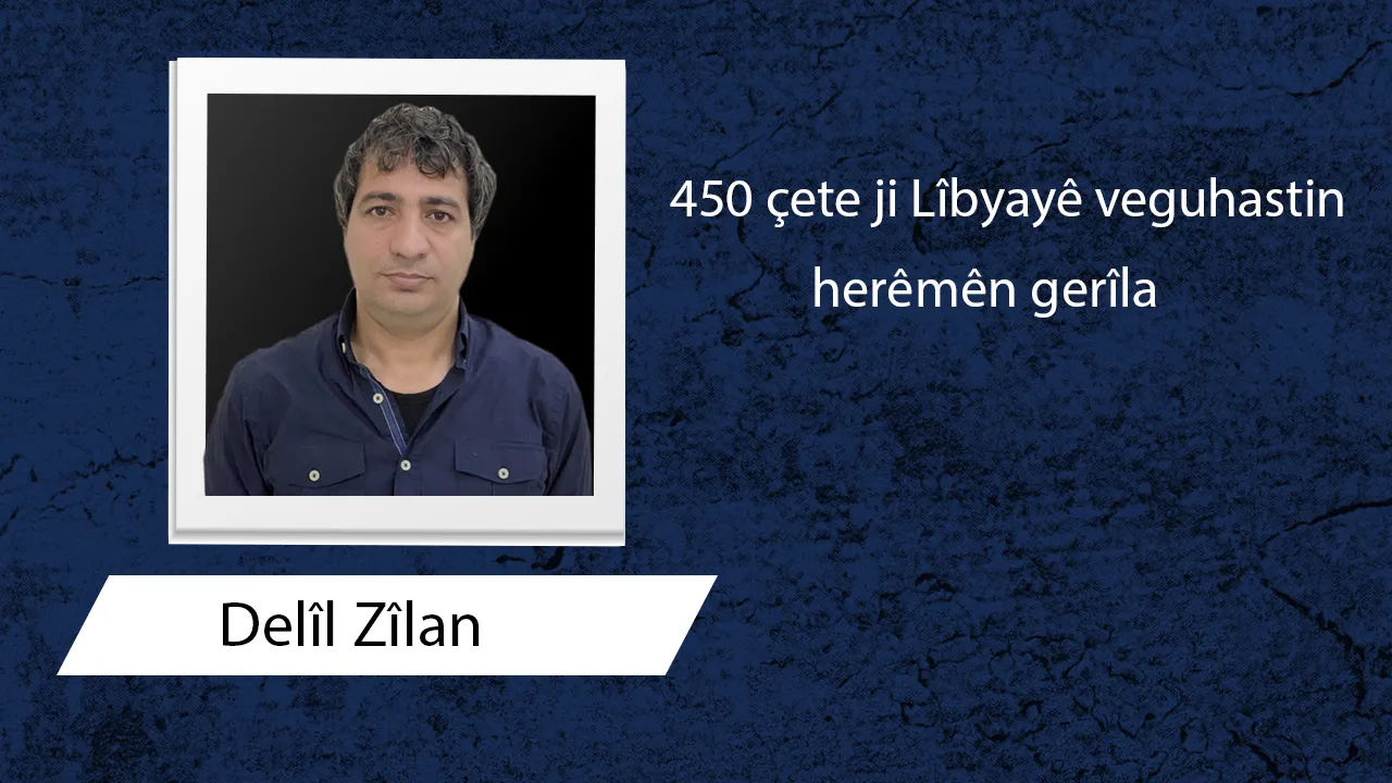 450 çete ji Lîbyayê veguhastin herêmên gerîla