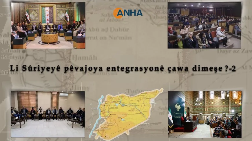 Li Sûriyeyê pêvajoya entegrasyonê çawa dimeşe? -2