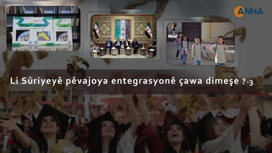 Li Sûriyeyê pêvajoya entegrasyonê çawa dimeşe -3