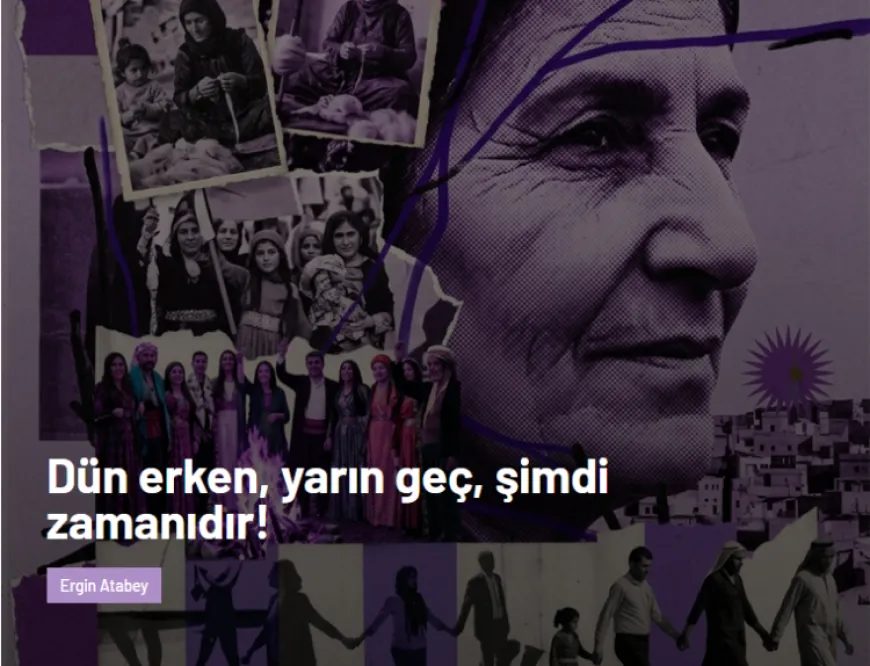 Ergîn Atabey: Duh zû bû, sibê dereng e, niha dema wê ye!