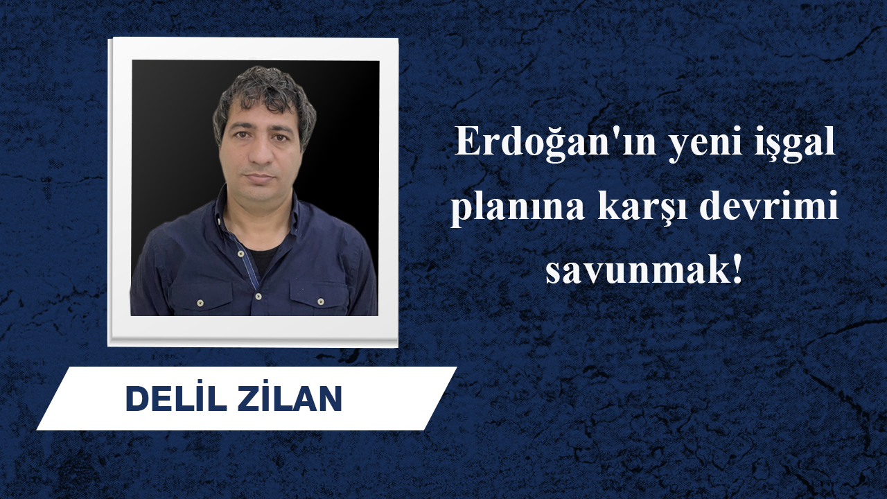 Erdoğan'ın yeni işgal planına karşı devrimi savunmak!-ANALİZ